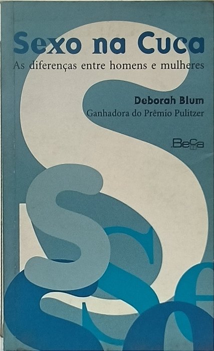 Sexo na Cuca : As diferenças entre homens e mulheres - Deborah Blum