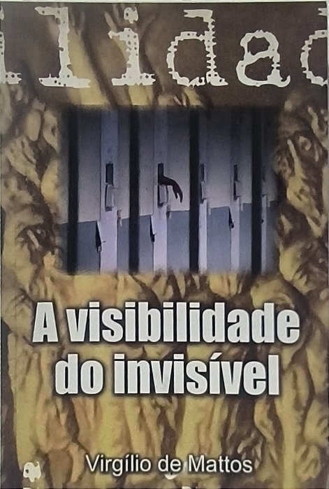 A visibilidade do invisível - Virgílio de Mattos