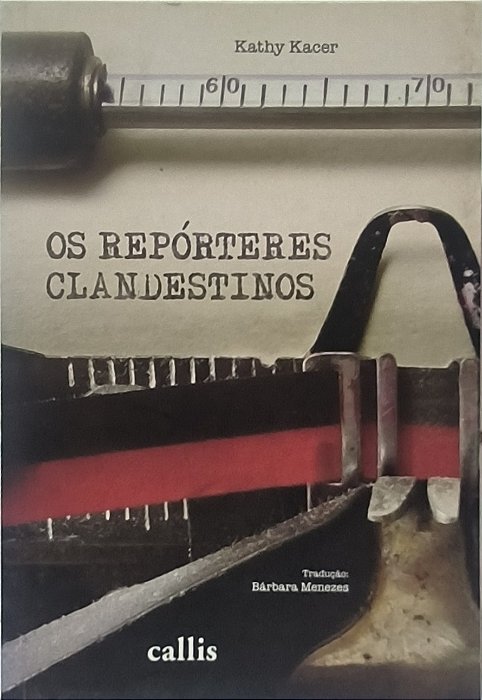 Os Repórteres Clandestinos - Kathy Kacer