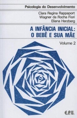 Psicologia do Desenvolvimento - A Infância Inicial - O Bebê e sua Mãe Vol. 2 Clara R. Rappaport (marcas)