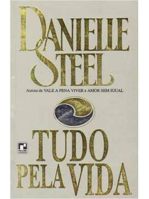 Tudo pela vida - Danielle Steel