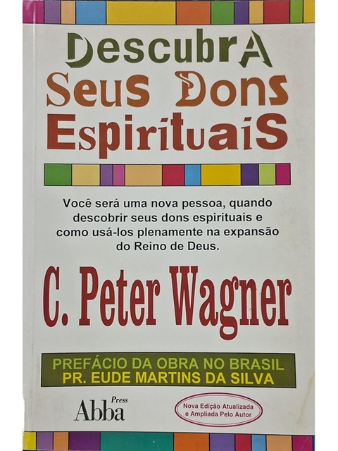 Descubra Seus Dons Espirituais - C. Peter Wagner