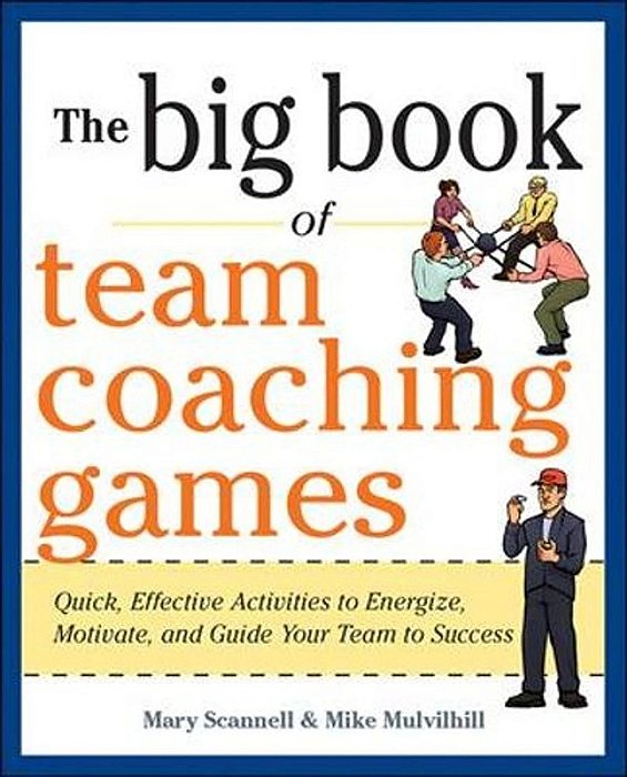 Big Book of Team Coaching Games - Mary Scannell (em inglês)