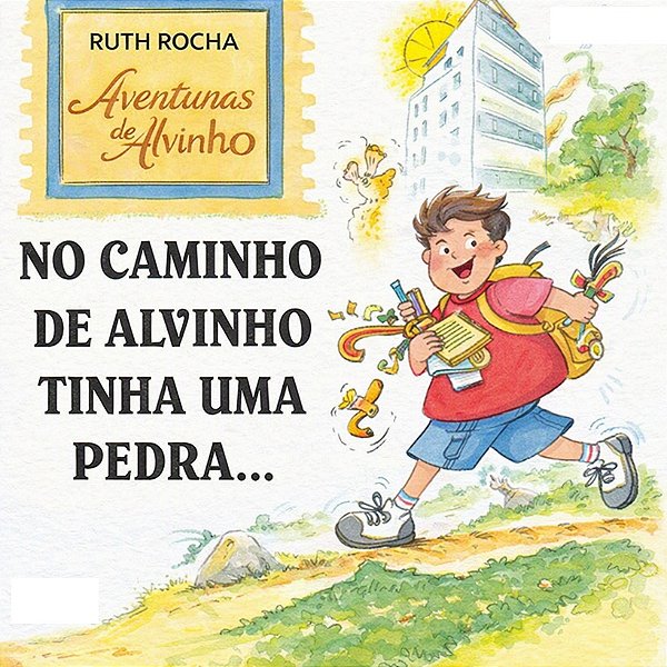 Aventuras de Alvinho - no Caminho de Alvinho Tinha uma Pedra - Ruth Rocha
