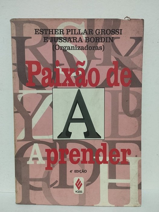 Paixão de Aprender 4ª Edição - Esther Pillar Grossi e Jussara Bordin