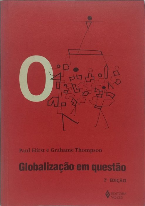Globalização em questão (2ª edição) - Paul Hirst e Grahame Thompson