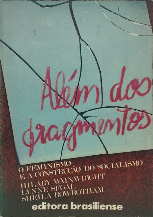 Além dos Fragmentos - Hilary Wainwright, Lynne Segal e Sheila Rowbotham