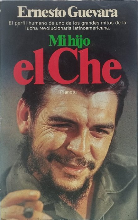 Mi hijo el Che - Ernesto Guevara Lynch (Idioma-Espanhol) Ed Planeta.