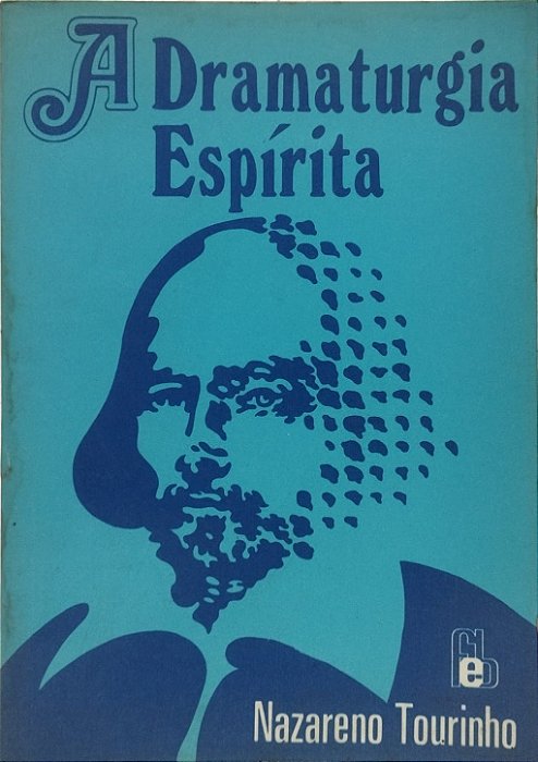 A Dramaturgia Espírita - Nazareno Tourinho