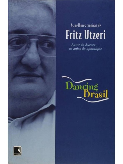 Dancing Brasil - As Melhores crônicas - Fritz Utzeri