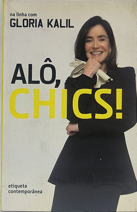 Alô, Chics!: Etiqueta Contemporânea Gloria Kalil