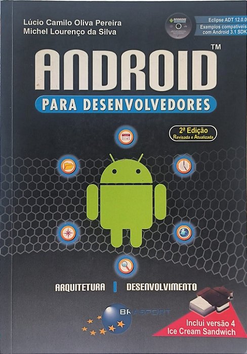 Android para Desenvolvedores - Lúcio Camilo Oliva Pereira e Michel Lourenço da Silva (Acompanha CD)