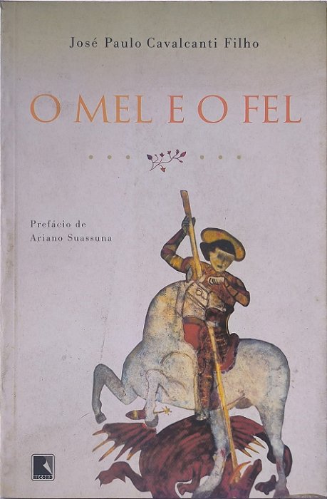 O Mel e o Fel - José Paulo Cavalcanti Filho