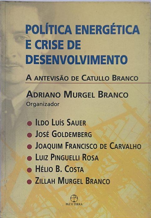 Política Energética e Crise de Desenvolvimento - Adriano Murgel Branco