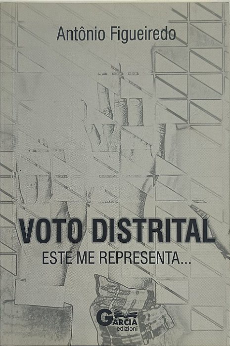Voto Distrital: Este Me Representa... -  Antônio Figueiredo