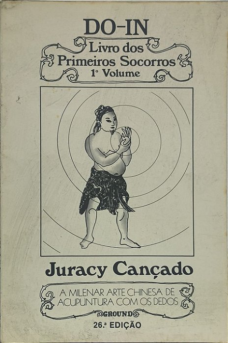 Do-in: Livro dos Primeiros Socorros -A milenar arte chinesa de acupuntura com os dedos Volume 1 -Juracy Cançad