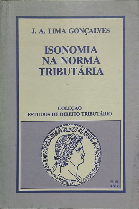 Isonomia na Norma Tributária.Autor - J. A. Lima Gonçalves