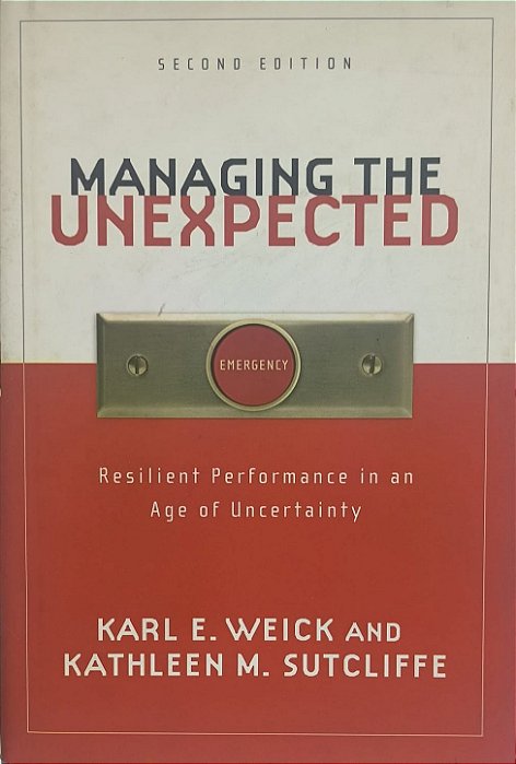 Managing the Unexpected: Resilient Performance in an Age of Uncertainty" (Segunda Edição) - Karl E. Weick e Kathleen M. Sutcliffe (idioma - inglês)