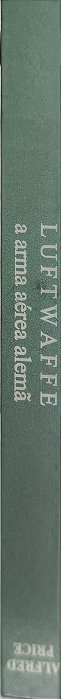 Luftwaffe: A Arma Aérea Alemã vol 4- Alfred Price
