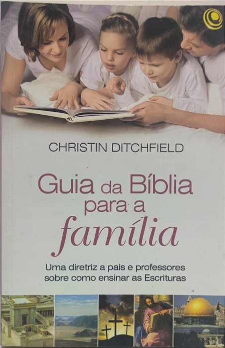 Guia da Bíblia Para a Família - Christin Ditchfield