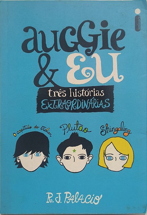Auggie & Eu: Três Histórias Extraordinárias - R. J. Palácio