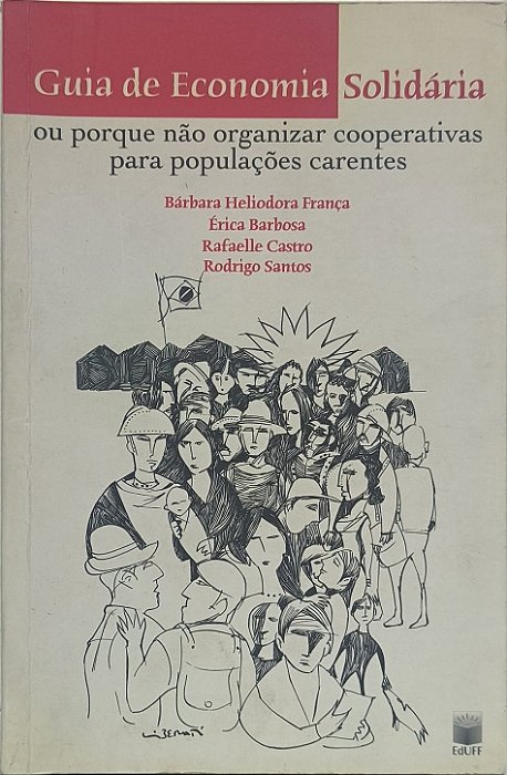 Guia de Economia Solidária: ou porque não organizar cooperativas para populações carentes- Bárbara Heliodora França, Érica Barbosa,outros