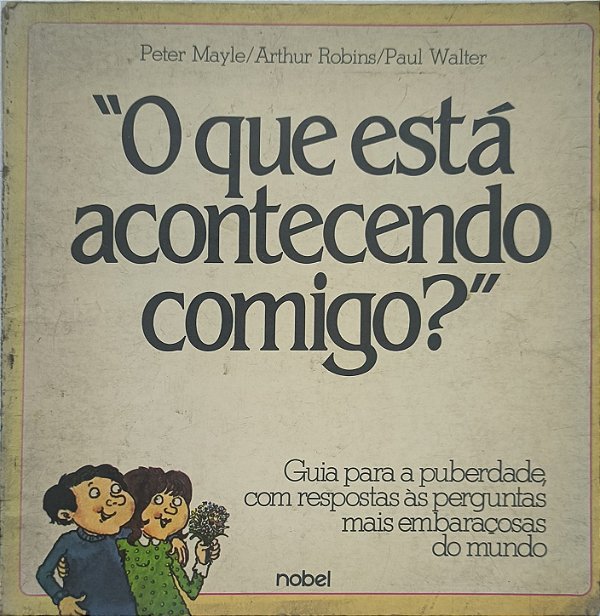 O que está acontecendo comigo? - Peter Mayle, Arthur Robins e Paul Walter