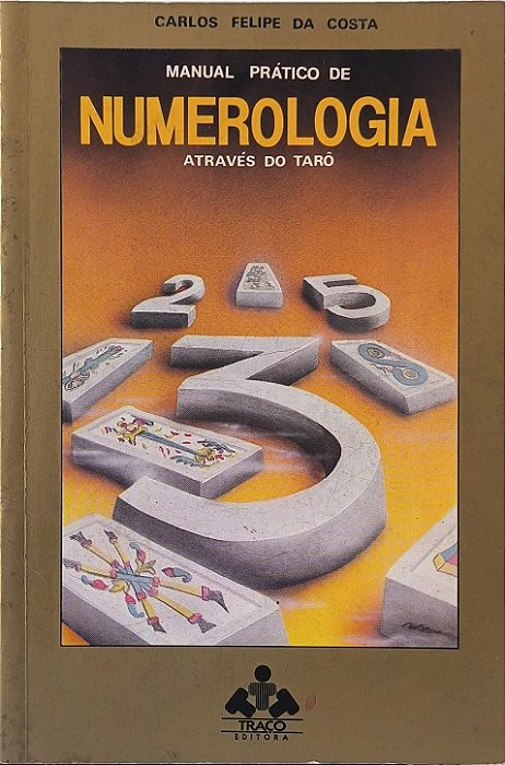 Manual Prático de Numerologia Através do Tarô - Carlos Felipe da Costa