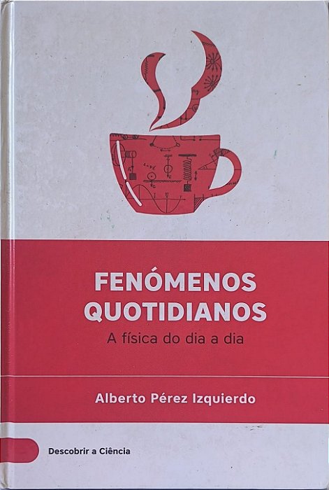 Fenómenos Quotidianos: A física do dia a dia -  Alberto Pérez Izquierdo