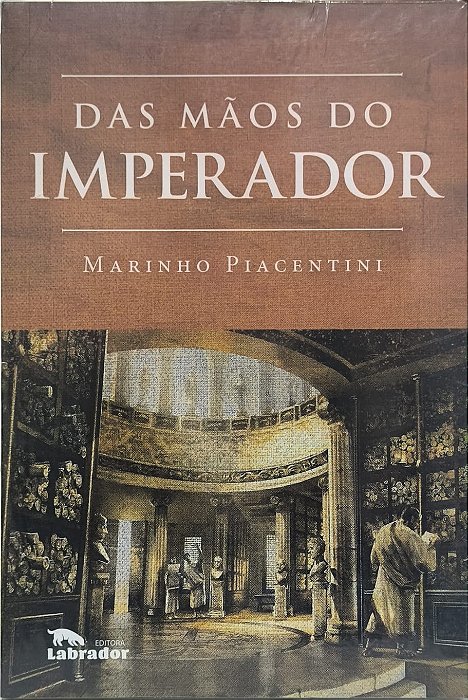 Das mãos do imperador - Marinho Piacentini