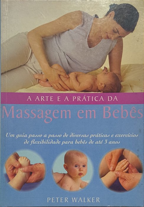 A Arte e a Prática da Massagem em Bebês - Peter Walker