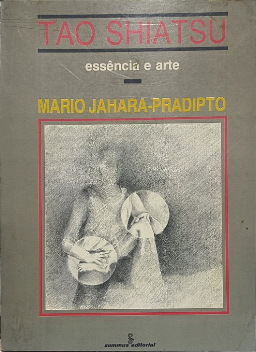 Tao Shiatsu: Essência e Arte - Mario Jahara-Pradipto