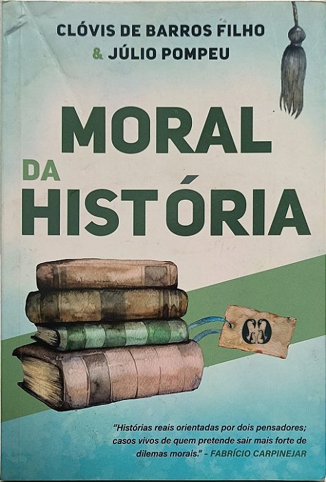 Moral da História - Clóvis de Barros Filho e Júlio Pompeu