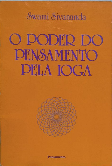 O Poder do Pensamento Pela Ioga - Swami Sivananda