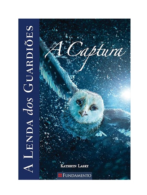 A Lenda Dos Guardiões 01 - A Captura - Kathryn Lasky