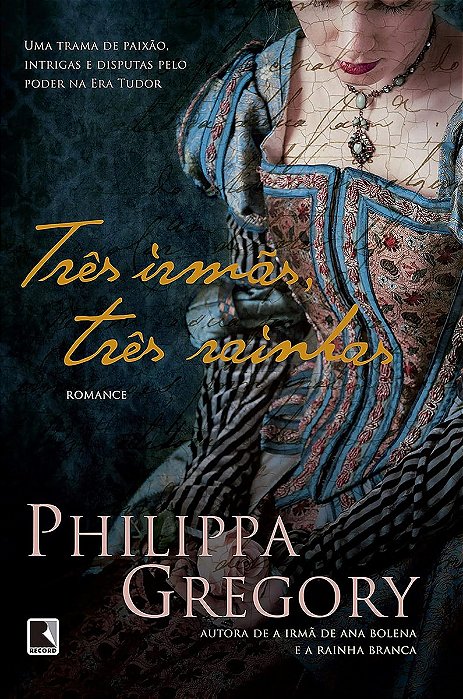 Três irmãs, três rainhas - Philippa Gregory