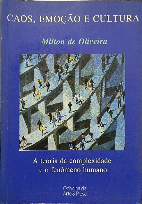 Caos, Emoção e Cultura -  Milton de Oliveira