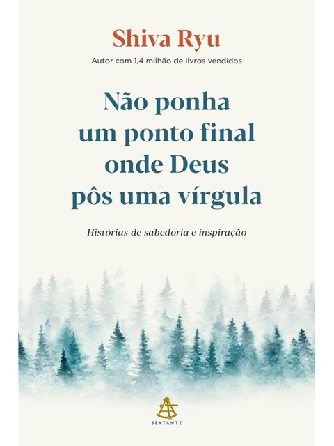 Não ponha um ponto final onde Deus pôs uma vírgula - Shiva Ryu - Novo e Lacrado