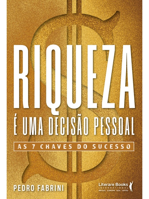 Riqueza é Uma Decisão Pessoal - Pedro Fabrini - novo e lacrado - As 7 chaves do sucesso