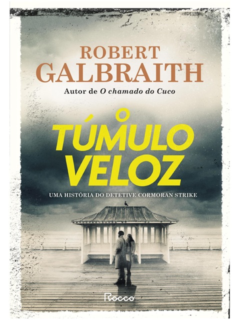 O túmulo veloz - Robert Galbraith - Novo e Lacrado