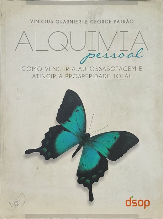Alquimia Pessoal: Como Vencer a Autossabotagem e Atingir a Prosperidade Total - Vinícius Guarnieri e George Patrão