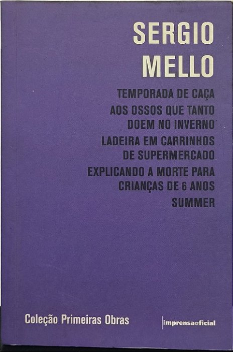 Temporada de Caça ;Aos Ossos Que Tanto Doem no Inverno;Ladeira em Carrinhos de Supermercado; Explicando a Morte para Crianças de 6 Anos e Summer - Sergio Mello