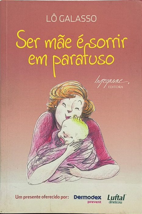 Ser Mãe É Sorrir em Parafuso - Lô Galasso