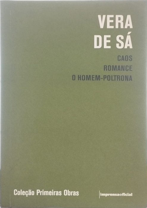 Caos ;Romance ; O homem-poltrona - Vera de Sá