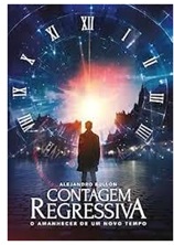 Contagem Regressiva- o Amanhecer de um Novo Tempo - Alejandro Bullón