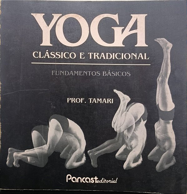 Yoga Clássico e Tradicional: Fundamentos Básicos - Prof. Tamari