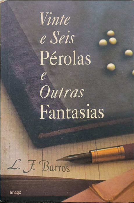 Vinte e Seis Pérolas e Outras Fantasias - L. F. Barros