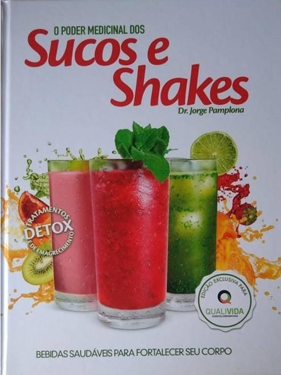 O Poder Medicinal dos Sucos e Shakes - Dr Jorge Pamplona