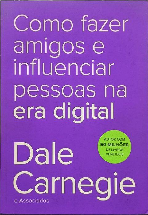 Como Fazer Amigos e Influenciar Pessoas na Era Digital - Dale Carnegie