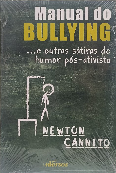 ​​​​​​​Manual do Bullying: ...e outras sátiras de humor pós-ativista" -  Newton Cannito